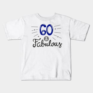 Sixty and Fabulous Kids T-Shirt